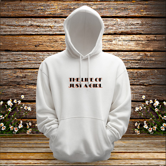 Pullover Hoodie + The Life Of Just A Girl